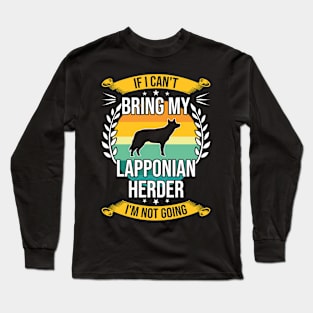 If I Can't Bring My Lapponian Herder Funny Dog Lover Gift Long Sleeve T-Shirt